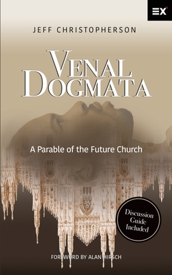 Venal Dogmata: A Parable of the Future Church - Hirsch, Alan (Foreword by), and Christopherson, Jeff