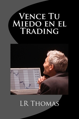 Vence Tu Miedo En El Trading - Thomas, Lr