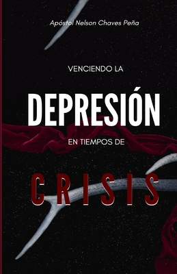 Venciendo la depresi?n en tiempos de crisis - Conocimiento, Crecer En (Editor), and Chaves Pea, Nelson
