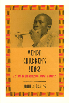 Venda Children's Songs: A Study in Ethnomusicological Analysis - Blacking, John