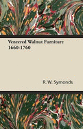 Veneered Walnut Furniture 1660-1760