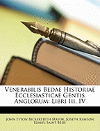 Venerabilis Bedae Historiae Ecclesiasticae Gentis Anglorum: Libri III, IV