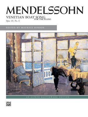 Venetian Boat Song, Op. 30, No. 6: Sheet - Mendelssohn, Felix (Composer), and Hinson, Maurice (Editor)