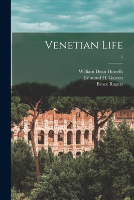 Venetian Life; 1 - Howells, William Dean 1837-1920, and Garrett, Edmund H (Edmund Henry) 18 (Creator), and Rogers, Bruce 1870-1957 (Creator)