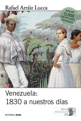 Venezuela 1830 a nuestros das: Breve historia poltica - Arraiz Lucca, Rafael