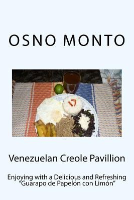 Venezuelan Creole Pavillion: Enjoying with a Delicious and Refreshing "Guarapo de Papeln con Limn" - Monto, Osno