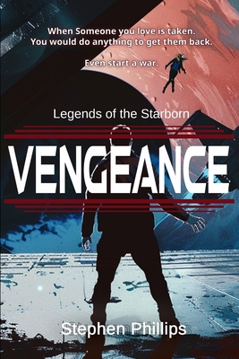 Vengeance: Legends of the Starborn - Phillips, Stephen