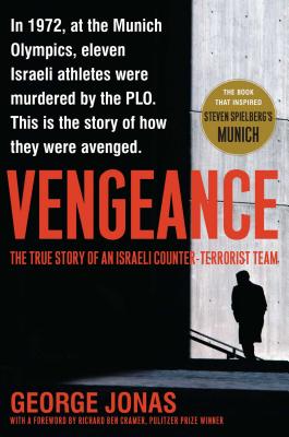 Vengeance: The True Story of an Israeli Counter-Terrorist Team - Jonas, George