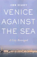 Venice Against the Sea: A City Besieged