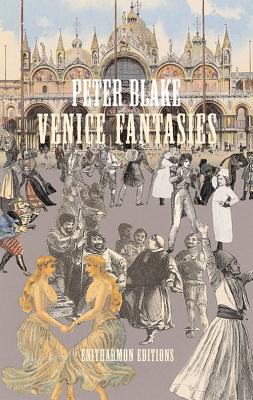 Venice Fantasies - Blake, Peter, and Livingstone, Marco