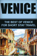 Venice: The Best of Venice for Short Stay Travel