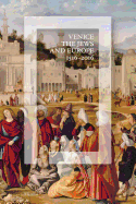 Venice, the Jews, and Europe: 1516-2016