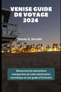 Venise Guide de voyage 2024: Dcouvrez les attractions marquantes de cette destination touristique et son guide d'itinraire