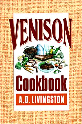 Venison Cookbook - Livingston, A D