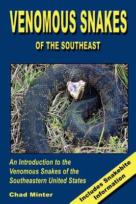 Venomous Snakes of the Southeast - Minter, Chad