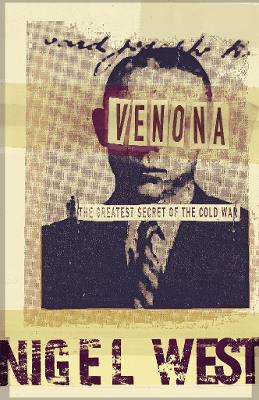 Venona: The Greatest Secret of the Cold War - West, Nigel