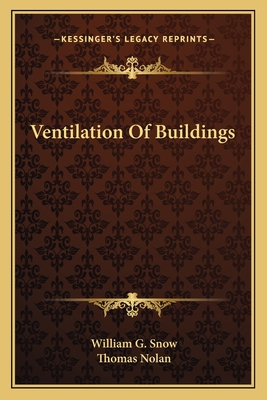 Ventilation Of Buildings - Snow, William G, and Nolan, Thomas