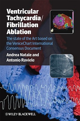 Ventricular Tachycardia / Fibrillation Ablation: The State of the Art Based on the Venicechart International Consensus Document - Natale, Andrea, MD, Facc, and Raviele, Antonio