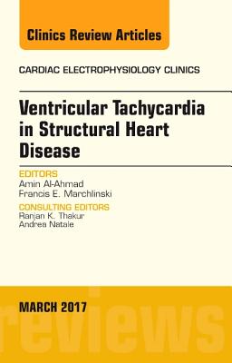 Ventricular Tachycardia in Structural Heart Disease, an Issue of Cardiac Electrophysiology Clinics: Volume 9-1 - Al-Ahmad, Amin, MD, and Marchlinski, Francis E, MD, Facc