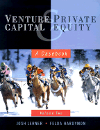 Venture Capital and Private Equity: Volume 2: A Casebook - Lerner, Josh, and Hardymon, Felda