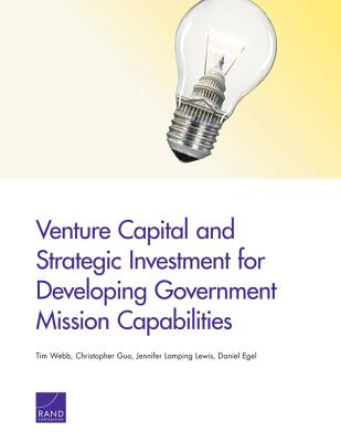 Venture Capital and Strategic Investment for Developing Government Mission Capabilities - Webb, Tim, and Guo, Christopher, and Lamping Lewis, Jennifer
