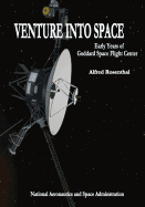 Venture Into Space: Early Years of Goddard Space Flight Center