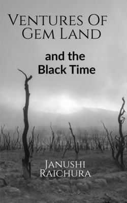 Ventures of Gem Land: And The Black Time - Raichura, Janushi