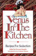 Venus in the Kitchen: Recipes for Seduction