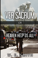 Ver Sacrum, or, Heaven Help Us All