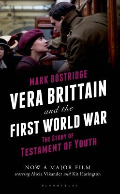 Vera Brittain and the First World War: The Story of Testament of Youth - Bostridge, Mark
