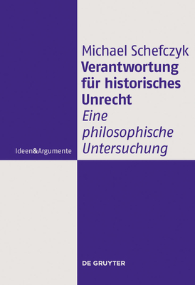 Verantwortung F?r Historisches Unrecht - Schefczyk, Michael