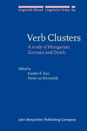 Verb Clusters: A Study of Hungarian, German and Dutch