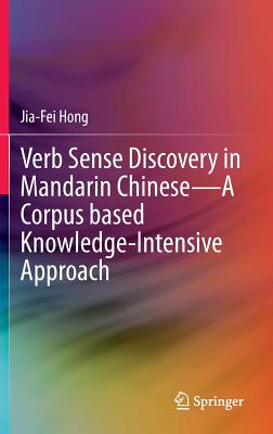 Verb Sense Discovery in Mandarin Chinese--A Corpus Based Knowledge-Intensive Approach - Hong, Jia-Fei