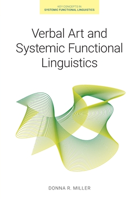 Verbal Art and Systemic Functional Linguistics - Miller, Donna R