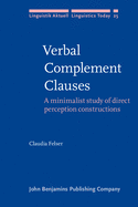 Verbal Complement Clauses: A Minimalist Study of Direct Perception Constructions