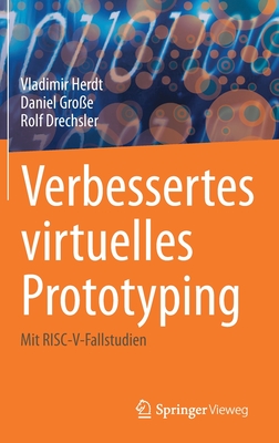 Verbessertes virtuelles Prototyping: Mit RISC-V-Fallstudien - Herdt, Vladimir, and Gro?e, Daniel, and Drechsler, Rolf