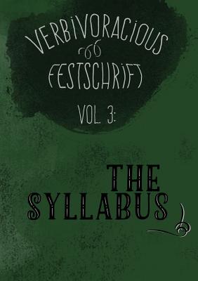 Verbivoracious Festschrift Volume Three: The Syllabus - Forester, G N (Editor), and Nicholls, M J (Editor)