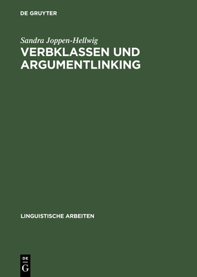 Verbklassen Und Argumentlinking: Nicht-Kanonische Argumente, Expletiva Und Vierstellige Kausativa in Ergativ- Versus Akkusativsprachen - Joppen-Hellwig, Sandra