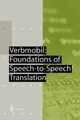 Verbmobil: Foundations of Speech-to-Speech Translation - Wahlster, Wolfgang (Editor)