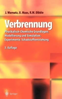 Verbrennung: Physikalisch-Chemische Grundlagen, Modellierung Und Simulation, Experimente, Schadstoffentstehung - Warnatz, J, and Maas, U, and Dibble, R W