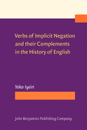 Verbs of Implicit Negation and Their Complements in the History of English