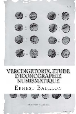 Vercingetorix, etude d'iconographie numismatique - Babelon, Ernest