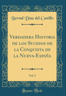 Verdadera Historia de Los Sucesos de la Conquista de la Nueva-Espaa, Vol. 2 (Classic Reprint)