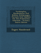 Verdampfen, Kondensieren Und K?hlen: Erkl?rungen, Formeln Und Tabellen F?r Den Praktischen Gebrauch