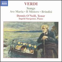 Verdi: Ave Maria; Il Mistero; Brindisi - Dennis O'Neill (tenor); Ingrid Surgenor (piano)