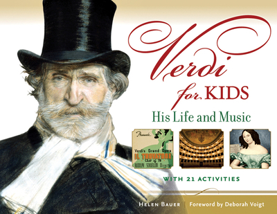 Verdi for Kids: His Life and Music with 21 Activities Volume 48 - Bauer, Helen, and Voigt, Deborah (Foreword by)