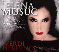 Verdi: Heroines - Elena Mosuc (soprano); Paulo Ferreira (tenor); Academic Choir "Ivan Goran Kovacic" (choir, chorus);...