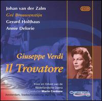Verdi: Il Trovatore - Anny Delorie (vocals); Ans Keeman (vocals); Chris Taverne (vocals); G Genemans (vocals); Gerard Holthaus (vocals);...