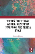 Verdi's Exceptional Women: Giuseppina Strepponi and Teresa Stolz