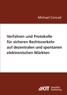 Verfahren und Protokolle f?r sicheren Rechtsverkehr auf dezentralen und spontanen elektronischen M?rkten